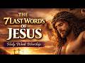 The Seven Last Words of Jesus | Holy Week Songs That Touch the Heart | Lenten Worship