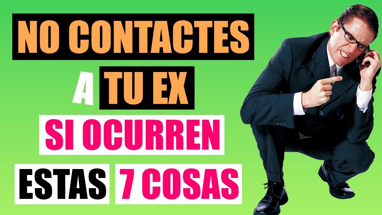 Jamás Contactes A Tu Ex Pareja Si Ocurre Una De Estas 7 Cosas 😵 ...