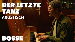 Bosse - Der letzte Tanz (Akustisch)