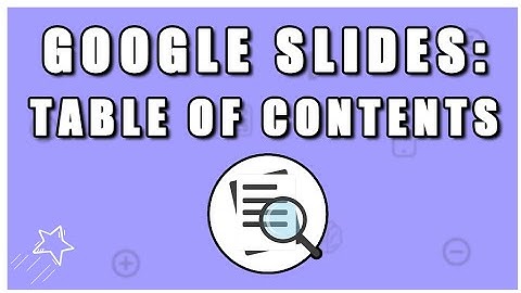 Google Slides: Creating a Table of Contents