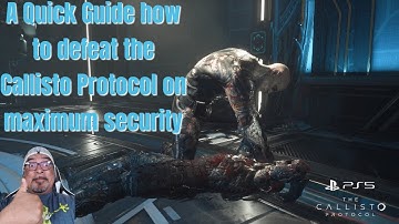 A Quick Guide how to beat the Callisto Protocol on maximum security