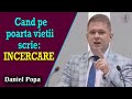 Daniel Popa - Cand pe poarta vietii scrie: INCERCARE | Daniel 3:16-30 | PREDICI 2020