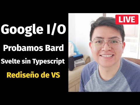 Todo sobre el Google I/O, probamos Bard y mas chismecito dev