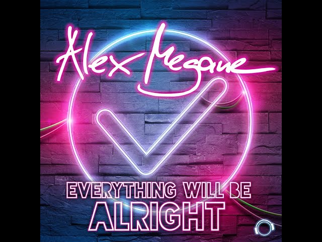 Alex Megane - Everything Will Be Alright