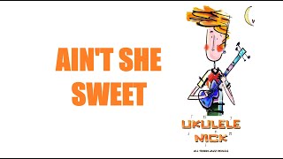Ukulele Nick: Ain't She Sweet - Milton Ager & Jack Yellen
