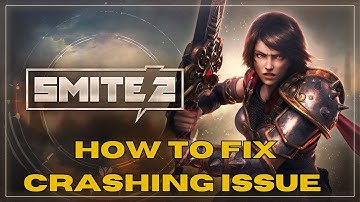 How To Fix SMITE 2 Crashing on PC or Crashing At Startup Error