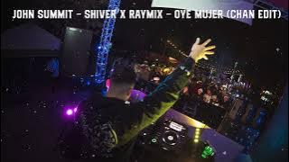 John Summit - Shiver x Raymix - Oye Mujer (Chan Edit)