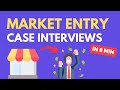 Learn market entry case interviews in 8 minutes