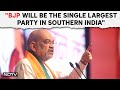 Amit shah pc  bjp will be the single largest party in southern india amit shah