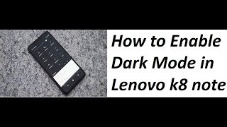 #HOW TO ENABLE DARK MODE IN LENOVO K8 NOTE by (suraj prajapati) screenshot 4