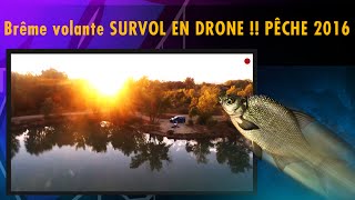 Brême volante SURVOL EN DRONE !! PÊCHE 2016