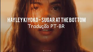 Hayley Kiyoko - Sugar At The Bottom [Tradução/Legendado]