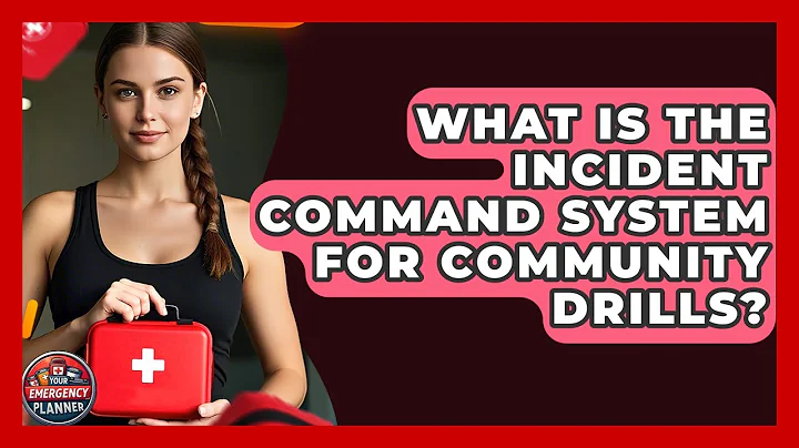 What Is The Incident Command System For Community Drills? - Your Emergency Planner