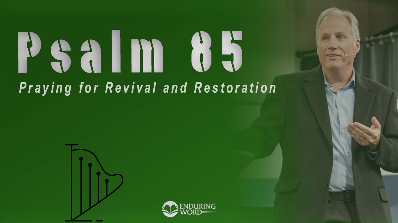 Psalm 85   Praying for Revival and Restoration