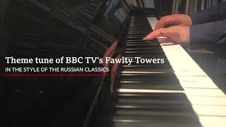 Theme from Fawlty Towers (piano solo) with a Russian revamp.