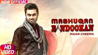 Song - mashukan ate bandooka artist maan cheema lyrics bunty bains
music gold e gill a film by team h project hammy kahlon label speed
records ma...