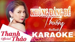 [ KARAOKE ] Không Đáng Để Thương | Thanh Thảo | Tone Nữ Beat Chuẩn Hay Nhất