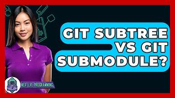 Git Subtree Vs Git Submodule? - Next LVL Programming