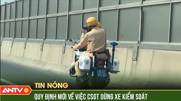 Chỉ đạo mới về cách thức dừng xe, kiểm soát người và phương tiện giao thông | ANTV