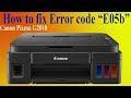 How to fix Error code "E05b" on canon pixma 2010 printer?(G2110 G2111 G2410  G2010 G2012 G2810 )