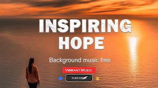 Inspiring Hope Background Music No Copyright free  |  Vibrant muzic