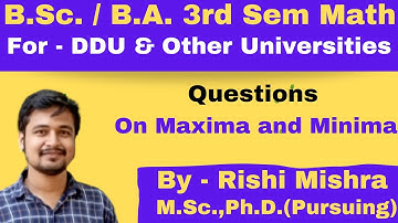 Mathematical Method | Question on Maxima and Minima |BSc|BA|Math|3rd Sem|Lec 7|DDU| All Universities