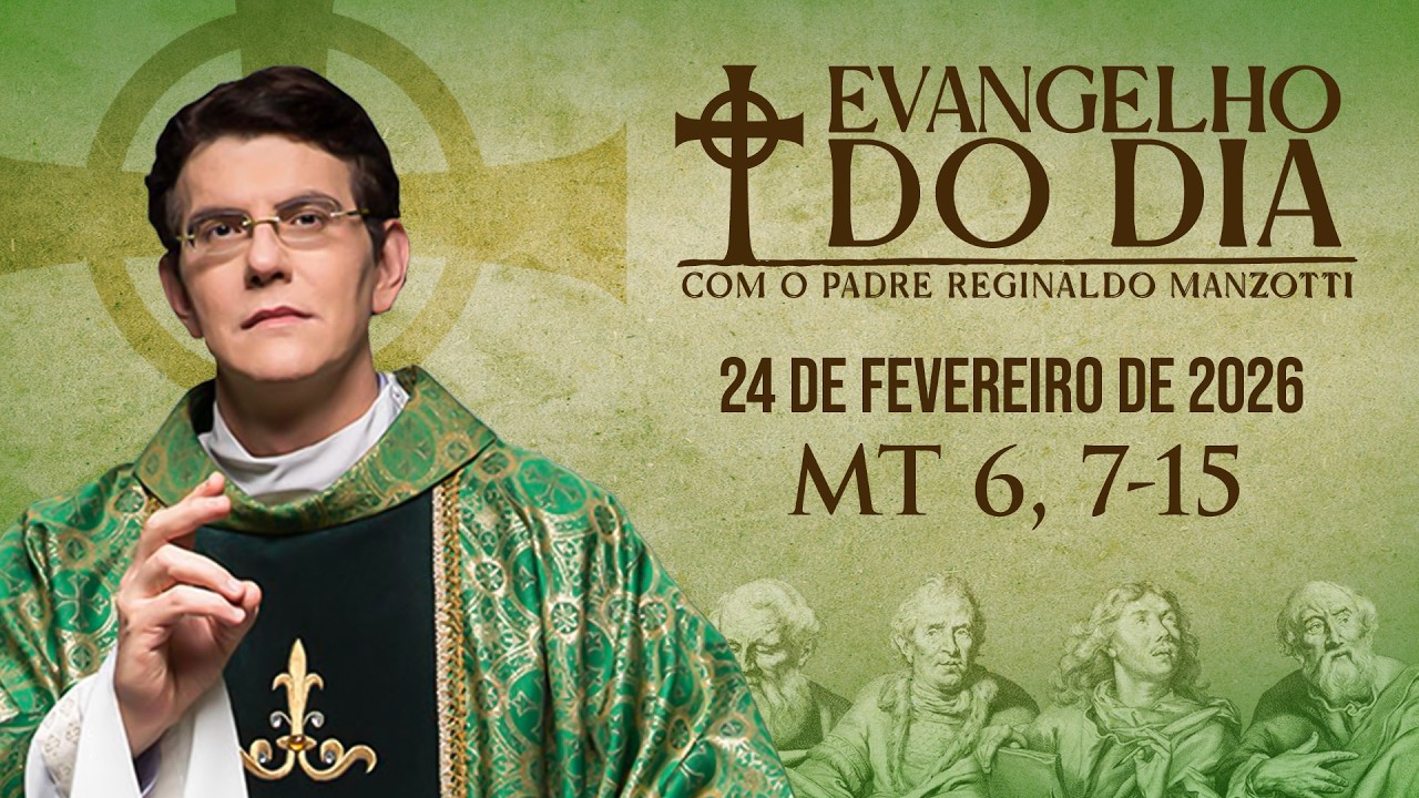 EVANGELHO DO DIA 24/02/2026 | Mt 6, 7 - 15 | @PadreManzottiOficial