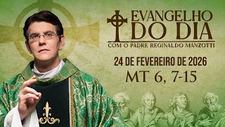 EVANGELHO DO DIA 24/02/2026 | Mt 6, 7 - 15 | @PadreManzottiOficial