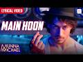 Main Hoon Lyrical Video Tiger Shroff Siddharth Mahadevan Munna Michael L Tanishk Baagchi 