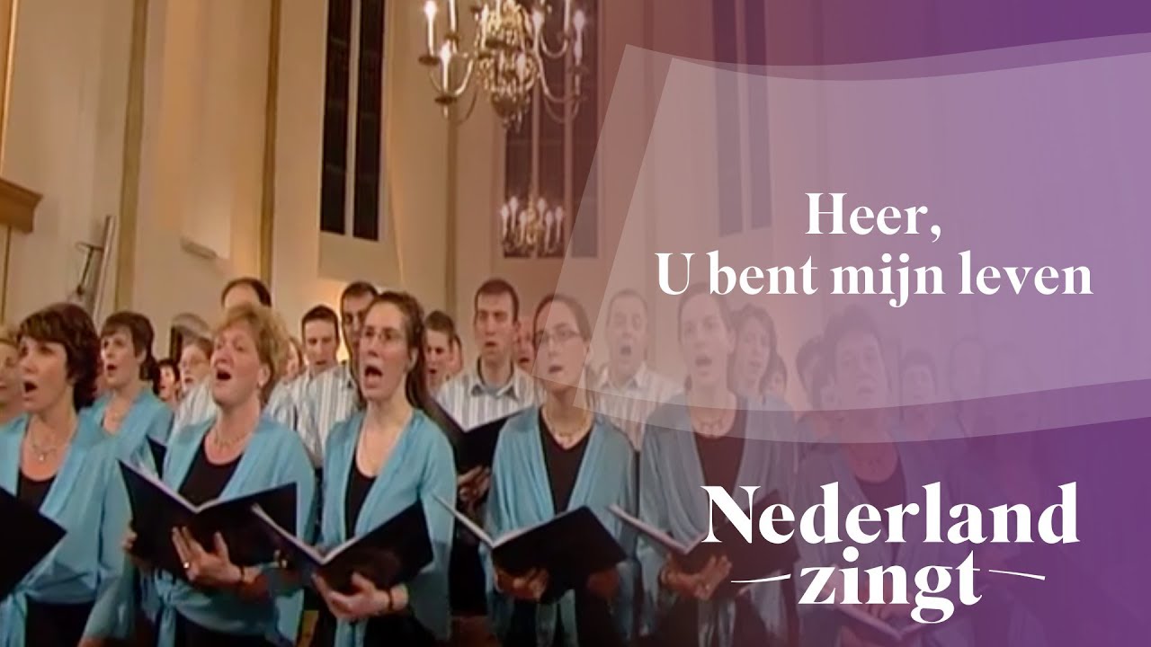 Nederland Zingt Heer U bent mijn leven