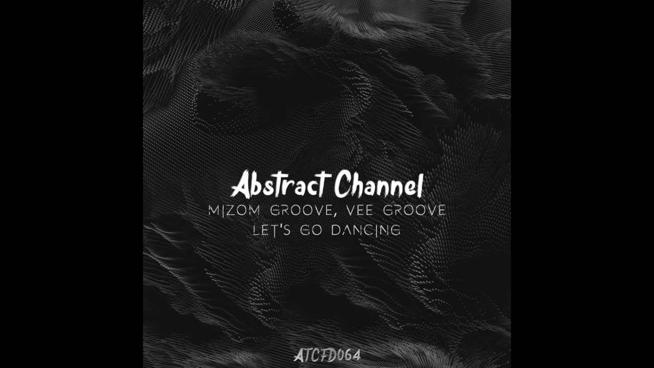 #ATCFD064: Mizom Groove, Vee Groove - Let's Go Dancing (Original Mix) adlı videoyu YouTube'da izle #ATCFD064: Mizom Groove, Vee Groove - Let's Go Dancing (Original Mix) adlı videoyu YouTube'da izle