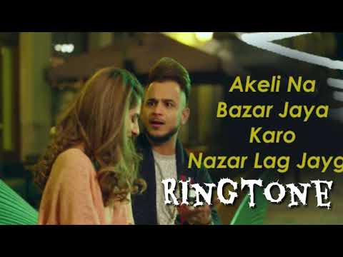 Ringtone Akeli Na Bazaar Jaya Karo Nazar Lag 😘😘