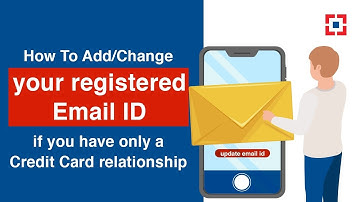 How To Add/Change your registered Email ID if you have only a Credit Card relationship