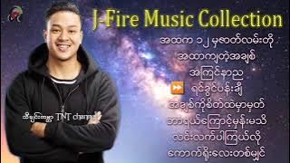 J-Fire Music Collection [ TNT Myanmar Music Song ]