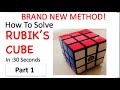 How To Solve Rubik's Cube in 30 Seconds BRAND NEW METHOD Part 1