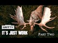 Its just work  moose hunt  part 2    gritty 4k film