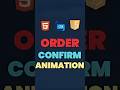 Order Confirm Animation | #html #css #js #fullstack #shorts