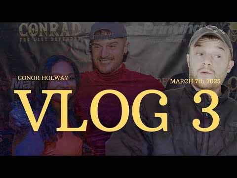 Conor Holway | Vlog 3 | March 7th 2025