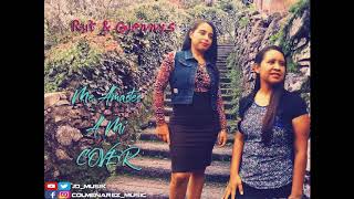 Christine Dclario Me Amaste A Mi Cover - Rut & Glennys