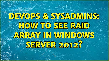 DevOps & SysAdmins: How to see raid array in Windows Server 2012?