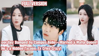 Poor Guy Dumped by Campus Belle—Married a Mafia Queen!He’s a Hidden Tycoon, Ex Cries Crazy!#260118ty