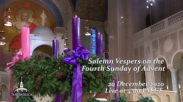 Solemn Vespers on the Fourth Sunday of Advent - December 20, 2020