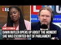 Dawn Butler opens up about the moment she was escorted out of Parliament | LBC