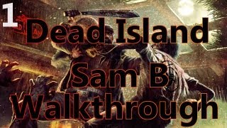 Dead Island Sam B Walkthrough - Part 1