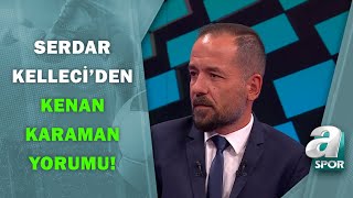 Serdar Kellecikenan Karamanın Beşiktaşın Santrforu Olacağına Şu An İmkan Vermiyorum A Spor