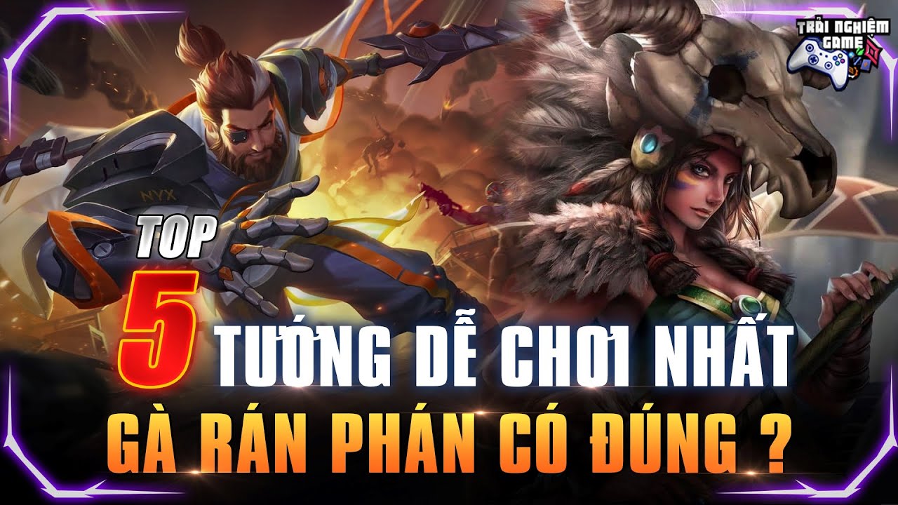 Liên quân Top 5 Tướng Dễ Chơi Nhất Game - Gà rán phán có chuẩn ? TNG ...