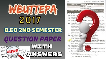 B.ed question paper : 2nd semester 2017 , All  answers | Learning and Teaching | Course 1.2.3