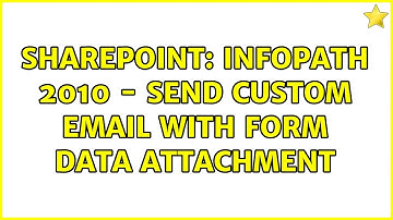 Sharepoint: InfoPath 2010 - send custom email with form data attachment