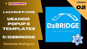 Vídeo 2 do Tutorial de D2Bridge com Lazarus  - Framework D2Bridge - Lazarus para Web