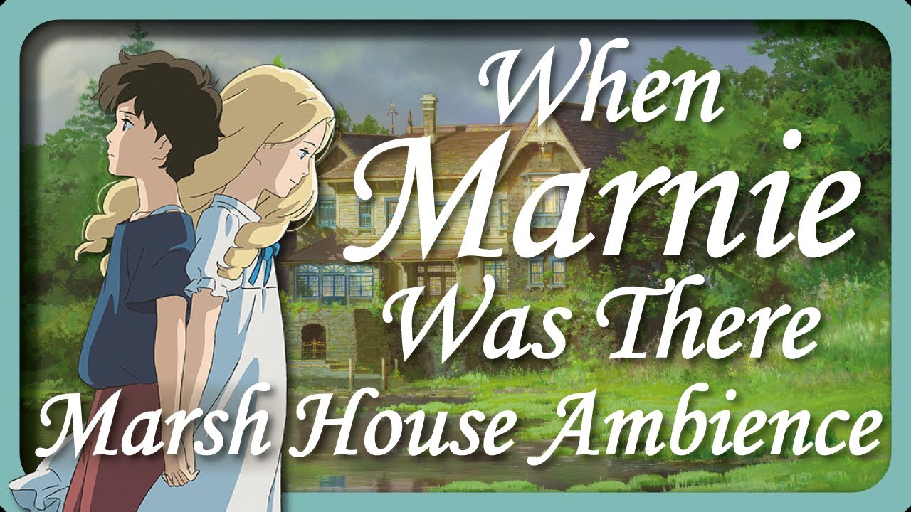 When Marnie was There | Marsh House Ambience | ASMR with music | Sleep ...